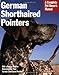 German Shorthaired Pointers (Complete Pet Owner's Manual)
