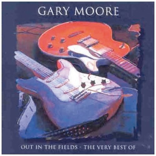 Gary Moore - Out In The Fields - The Very Best Of Gary Moore By Gary Moore - Zortam Music