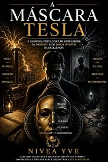 Livro A Máscara Tesla: O mundo conhece o inventor. Este livro revela o homem — e, talvez, revele você.