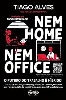 Livro Nem home nem office: Como as mudanças nas organizações convergem para um novo modelo de trabalho com os escritórios do futuro