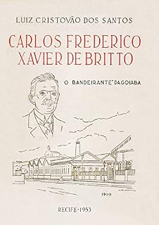 Livro Carlos Frederico Xavier de Britto: O Bandeirante da Goiaba