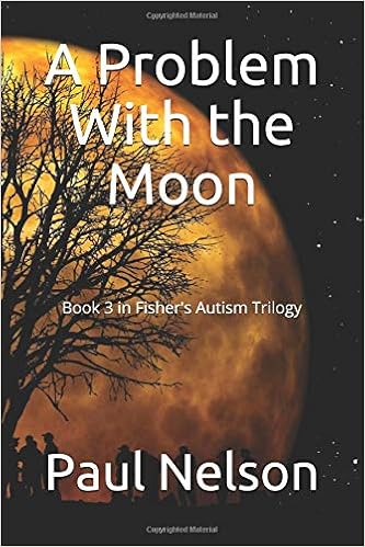 A Problem With the Moon: Book 3 in Fisher's Autism Trilogy