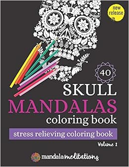Amazon Com Skull Mandala Coloring Book Stress Relieving Coloring Book Sugar Skulls Coloring Book For Adults Coloring Books For Adults For Stress Relief Year Fun Easy Sugar Skull Design Patterns Mandala Meditations Books