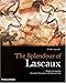 The Splendour of Lascaux: Rediscovering the Greatest Treasure of Prehistoric Art