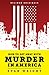 How to Get Away with Murder in America: Drug Lords, Dirty Pols, Obsessed Cops, and the Quiet Man Who Became the CIA's Master Killer