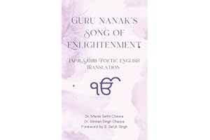 Guru Nanak’s Song of Enlightenment: Japji Sahib Poetic English Translation (Gurbani Poetic English Translations)