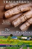 The Potter of Paradox (The Spirit Series) (Volume 1) by Traci L Stead