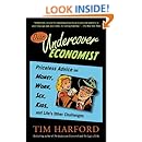 Dear Undercover Economist: Priceless Advice on Money, Work, Sex, Kids, and Life's Other Challenges