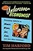 Dear Undercover Economist: Priceless Advice on Money, Work, Sex, Kids, and Life's Other Challenges - Book by Tim Harford