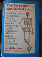 The Knee Bone's Connected To- : Discover How the Human Body Is Put Together and Works with Your Very Own Skeleton That You Put Together 2894291043 Book Cover