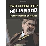 Two Cheers for Hollywood: Joseph McBride on Movies
