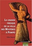 La grande fresque de la villa des Mystères à Pompéi. Mémoires d'une dévote de Dionysos by 