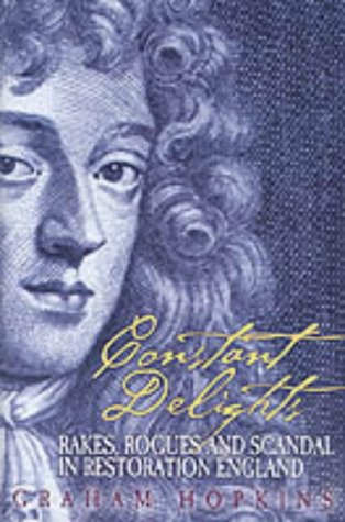 "Constant Delights - Rakes, Rogues and Scandal in Restoration England" av Graham Hopkins
