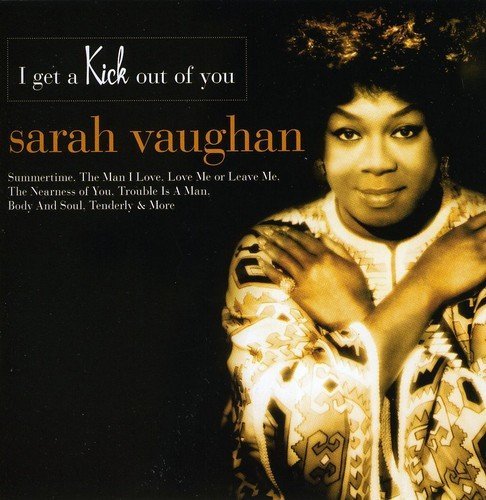 Sarah Vaughan - I Get A Kick Out Of You By Sarah Vaughan (2010-05-20) - Zortam Music