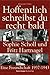 Hoffentlich schreibst du recht bald!: Sophie Scholl und Fritz Hartnagel. Eine Freundschaft 1937-1943 (Jugendliteratur ab 12 Jahre)