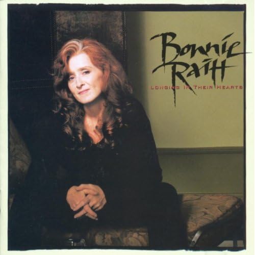 Bonnie Raitt - Longing In Their Hearts