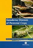 Ganoderma Diseases of Perennial Crops, Bridge, P. D., 0851993885