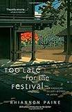 Too Late for the Festival: An American Salary Woman in Japan by Rhiannon Paine