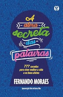 Livro A alma secreta das palavras: 777 sacadas para viver melhor a vida e os bons afetos