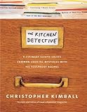 The Kitchen Detective: A Culinary Sleuth Solves Common Cooking Mysteries With 150 Foolproof Recipes