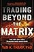 Trading Beyond the Matrix: The Red Pill for Traders and Investors