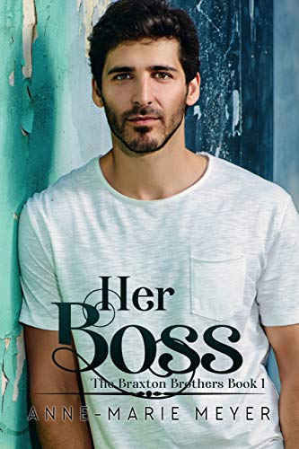 Her Boss: A Sweet Brothers Romance (The Braxton Brothers Book 1) by [Meyer, Anne-Marie]