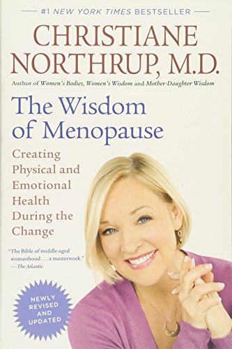 The Wisdom of Menopause (Revised Edition): Creating Physical and Emotional Health During the Change