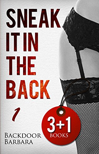 Sneak It In The Back First Time Anal Sex Short Story Series Bundle (Analingus Erotica, First Time Backdoor Hardcore)(New Adult Erotica, Fantasy, Fetish)