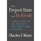 The Project-State and Its Rivals: A New History of the Twentieth and Twenty-First Centuries
