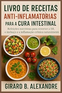 Livro Livro de receitas anti-inflamatórias para a cura intestinal: refeições nutritivas para reverter a SII, o inchaço e a inflamação crônica naturalmente