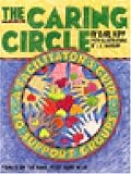 The Caring Circle - Facilitator's Guide: A Facilitator's Guide to Support Groups Based on the Book Feed Your Head
