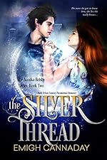 The Silver Thread: Dark Urban Fantasy Paranormal Romance (The Annika Brisby Series Book 2)