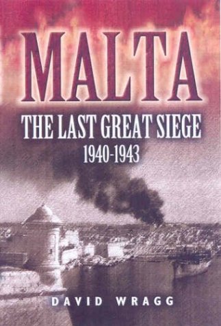 Malta: The Last Great Siege 1940 - 1943
