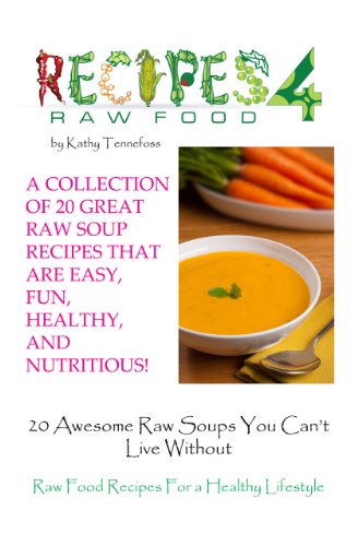 20 Awesome Raw Soups You Can't Live Without by Kathy Tennefoss