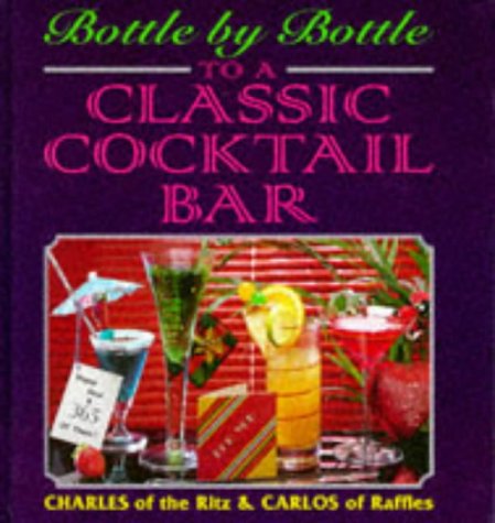 Bottle by Bottle to a Classic Cocktail Bar by Charles, Carlos