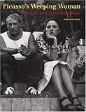 Picasso's Weeping Woman: The Life and Art of Dora Maar by