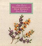 Little Book Of Wildflowers In Silk Ribbon (Milner Craft Series) by