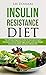 Insulin Resistance Diet: The Ultimate Beginners Guide To Overcome Insulin Resistance, Control Blood by