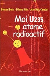 Moi, U235, atome radioactif