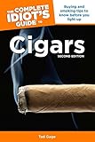 The Complete Idiot's Guide to Cigars, 2nd Edition: Buying and Smoking Tips to Know Before You Light Up