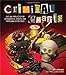 Criminal Crafts: From D.I.Y. to F.B.I. Outlaw Projects for Scoundrels, Cheats, and Armchair Detectives by 