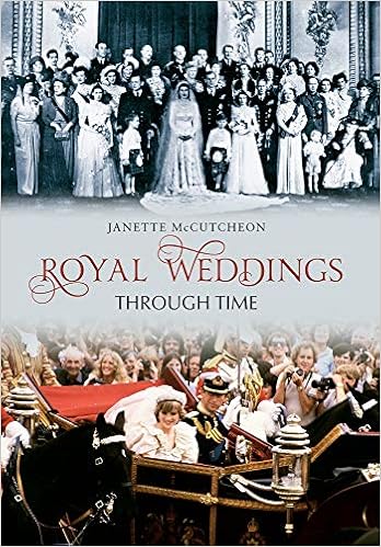 Royal weddings through time, by Janette McCutcheon Royal weddings through time, by Janette McCutcheon