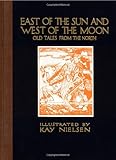 East of the Sun and West of the Moon: Old Tales from the North (Calla Editions) by Kay Nielsen