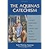 The Aquinas Catechism: A Simple Explanation of the Catholic Faith by the Church's Greatest Theologian