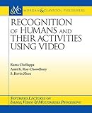 Image de Recognition of Humans and Their Activities Using Video (Synthesis Lectures in Image, Video, & Multimedia Processing)