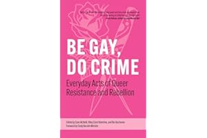 Be Gay, Do Crime: Everyday Acts of Queer Resistance and Rebellion