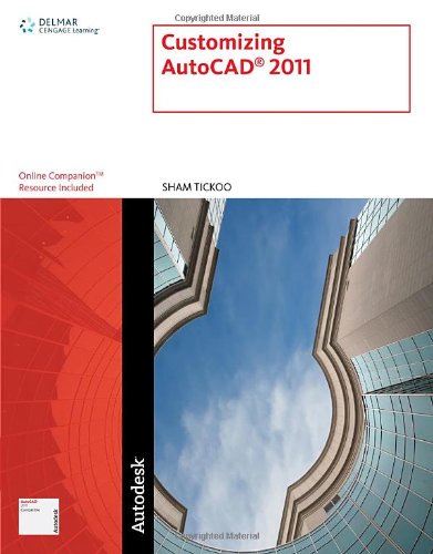 Customizing AutoCAD 2011 by Sham Tickoo