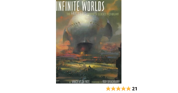 Infinite Worlds The Fantastic Visions Of Science Fiction Art Vincent Di Fate Ray Bradbury 9781852276645 Amazon Com Books