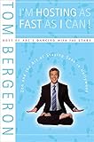 I'm Hosting as Fast as I Can!: Zen and the Art of Staying Sane in Hollywood by Tom Bergeron