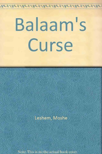 Balaam's Curse: How Israel Lost Its Way, and How It Can Find It Again by Moshe Leshem